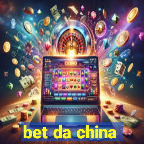 bet da china